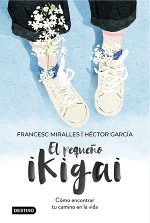 EL PEQUEÑO IKIGAI | 9788408238997 | MIRALLES, FRANCESC / GARCÍA, HÉCTOR | Llibres Parcir | Llibreria Parcir | Llibreria online de Manresa | Comprar llibres en català i castellà online