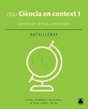 CIÈNCIA EN CONTEXT 1. BATXILLERAT (ED. 2019) | 9788430753949 | COLL VERA, JORGE / COUSO LAGARÓN, DIGNA / GRAU SÁNCHEZ, RAMON / LLORT PLANCHADELL, JOSEP MARIA / DE  | Llibres Parcir | Llibreria Parcir | Llibreria online de Manresa | Comprar llibres en català i castellà online