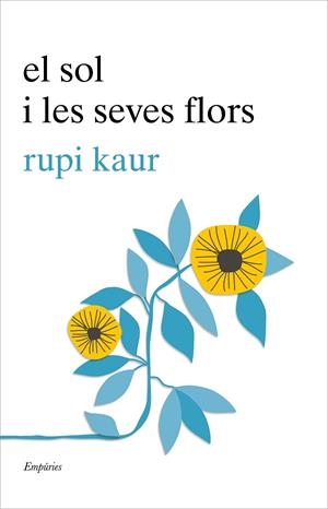 EL SOL I LES SEVES FLORS | 9788417016456 | KAUR, RUPI | Llibres Parcir | Llibreria Parcir | Llibreria online de Manresa | Comprar llibres en català i castellà online