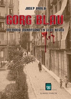GORG BLAU. MEMÒRIA MANRESANA EN CLAU NEGRA | 9788418849022 | AROLA, JOSEP | Llibres Parcir | Llibreria Parcir | Llibreria online de Manresa | Comprar llibres en català i castellà online