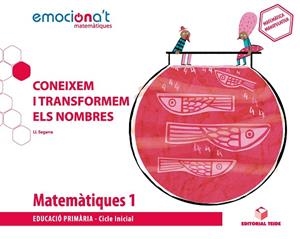 MATEMÀTIQUES 1 EPO. CONEIXEM I TRANSFORMEM ELS NOMBRES - EMOCIONA'T | 9788430737802 | SEGARRA NEIRA, JOSEP LLUÍS | Llibres Parcir | Librería Parcir | Librería online de Manresa | Comprar libros en catalán y castellano online