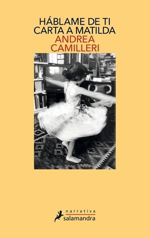 HÁBLAME DE TI. CARTA A MATILDA | 9788498389692 | CAMILLERI, ANDREA | Llibres Parcir | Llibreria Parcir | Llibreria online de Manresa | Comprar llibres en català i castellà online