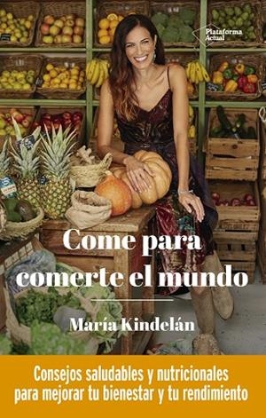 COME PARA COMERTE EL MUNDO | 9788418285950 | KINDELÁN, MARÍA | Llibres Parcir | Librería Parcir | Librería online de Manresa | Comprar libros en catalán y castellano online
