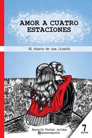 AMOR A CUATRO ESTACIONES: EL DIARIO DE UNA ILUSIÓN | 9789801287407 | PORTAL ARRÁEZ, NACARID | Llibres Parcir | Librería Parcir | Librería online de Manresa | Comprar libros en catalán y castellano online