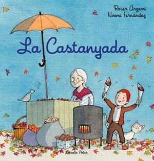 LA CASTANYADA | 9788418443756 | FERNÀNDEZ SELVA, NOEMÍ/ARGEMÍ, ROSER | Llibres Parcir | Librería Parcir | Librería online de Manresa | Comprar libros en catalán y castellano online