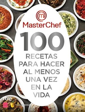 MASTERCHEF. 100 RECETAS PARA HACER AL MENOS UNA VEZ EN LA VIDA | 9788467063325 | SHINE/RTVE | Llibres Parcir | Librería Parcir | Librería online de Manresa | Comprar libros en catalán y castellano online