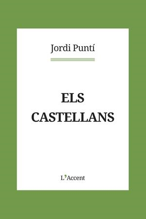 ELS CASTELLANS | 9788418680083 | PUNTÍ, JORDI | Llibres Parcir | Llibreria Parcir | Llibreria online de Manresa | Comprar llibres en català i castellà online