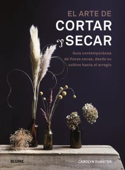EL ARTE DE CORTAR Y SECAR | 9788418725036 | DUNSTER, CAROLYN | Llibres Parcir | Llibreria Parcir | Llibreria online de Manresa | Comprar llibres en català i castellà online