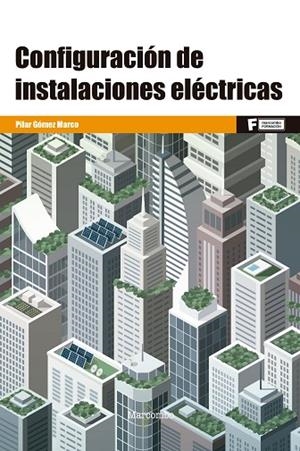 *CONFIGURACIÓN DE INSTALACIONES ELÉCTRICAS | 9788426733085 | GÓMEZ MARCO, PILAR | Llibres Parcir | Librería Parcir | Librería online de Manresa | Comprar libros en catalán y castellano online