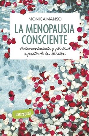 LA MENOPAUSIA CONSCIENTE. AUTOCONOCIMIENTO Y PLENITUD A PARTIR DE LOS 40 AÑOS | 9788491181873 | MANSO BENEDICTO, MÓNICA | Llibres Parcir | Llibreria Parcir | Llibreria online de Manresa | Comprar llibres en català i castellà online