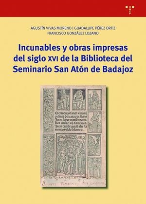 INCUNABLES Y OBRAS IMPRESAS DEL SIGLO XVI DE LA BIBLIOTECA DEL SEMINARIO SAN ATÓ | 9788418105654 | VIVAS MORENO, AGUSTÍN / PÉREZ ORTIZ, GUADALUPE / GONZÁLEZ LOZANO, FRANCISCO | Llibres Parcir | Librería Parcir | Librería online de Manresa | Comprar libros en catalán y castellano online