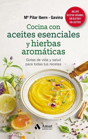COCINA CON ACEITES ESENCIALES Y HIERBAS AROMÁTICAS | 9788418114823 | IBERN GARCIA · GAVINA, MARIA PILAR | Llibres Parcir | Librería Parcir | Librería online de Manresa | Comprar libros en catalán y castellano online