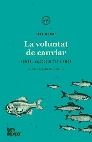 LA VOLUNTAT DE CANVIAR | 9788418705137 | HOOKS, BELL | Llibres Parcir | Librería Parcir | Librería online de Manresa | Comprar libros en catalán y castellano online