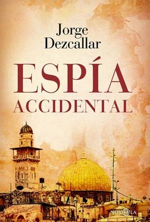 ESPÍA ACCIDENTAL | 9788413841823 | DEZCALLAR, JORGE | Llibres Parcir | Llibreria Parcir | Llibreria online de Manresa | Comprar llibres en català i castellà online