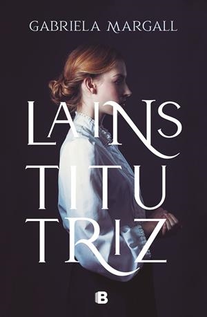 LA INSTITUTRIZ | 9788466670265 | MARGALL, GABRIELA | Llibres Parcir | Llibreria Parcir | Llibreria online de Manresa | Comprar llibres en català i castellà online