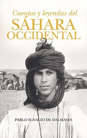 CUENTOS Y LEYENDAS DEL SÁHARA OCCIDENTAL | 9788418709739 | PABLO IGNACIO DE DALMASES | Llibres Parcir | Llibreria Parcir | Llibreria online de Manresa | Comprar llibres en català i castellà online