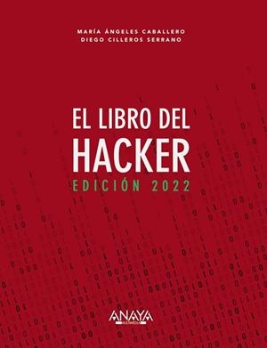 EL LIBRO DEL HACKER. EDICIÓN 2022 | 9788441544338 | CABALLERO VELASCO, MARÍA ÁNGELES/CILLEROS SERRANO, DIEGO | Llibres Parcir | Llibreria Parcir | Llibreria online de Manresa | Comprar llibres en català i castellà online