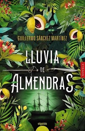 LLUVIA DE ALMENDRAS | 9788491895138 | SÁNCHEZ MARTÍNEZ, GUILLERMO | Llibres Parcir | Llibreria Parcir | Llibreria online de Manresa | Comprar llibres en català i castellà online