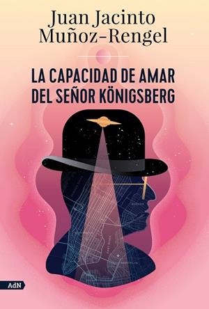 LA CAPACIDAD DE AMAR DEL SEÑOR KÖNIGSBERG (ADN) | 9788413624808 | MUÑOZ-RENGEL, JUAN JACINTO | Llibres Parcir | Llibreria Parcir | Llibreria online de Manresa | Comprar llibres en català i castellà online