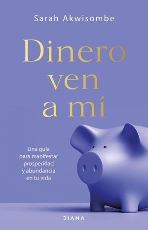 DINERO, VEN A MÍ | 9788418118692 | AKWISOMBE, SARAH | Llibres Parcir | Librería Parcir | Librería online de Manresa | Comprar libros en catalán y castellano online