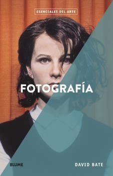 ESENCIALES ARTE. FOTOGRAFÍA | 9788418725173 | BATE, DAVID | Llibres Parcir | Llibreria Parcir | Llibreria online de Manresa | Comprar llibres en català i castellà online