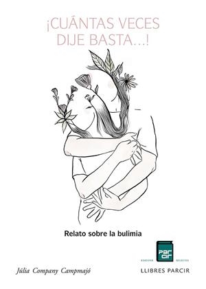 ¡CUÁNTAS VECES DIJE BASTA...! RELATO SOBRE LA BULIMIA | 9788418849091 | COMPANY CAMPMAJÓ, JÚLIA | Llibres Parcir | Llibreria Parcir | Llibreria online de Manresa | Comprar llibres en català i castellà online