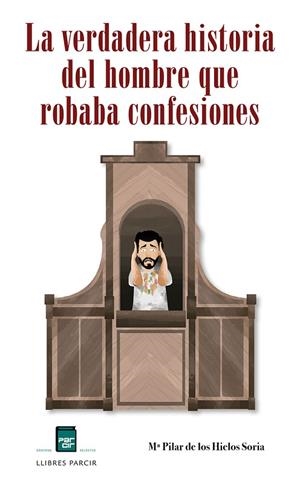 LA VERDADERA HISTORIA DEL HOMBRE QUE ROBABA CONFESIONES | 9788418849077 | DE LOS HIELOS SORIA, Mª PILAR | Llibres Parcir | Librería Parcir | Librería online de Manresa | Comprar libros en catalán y castellano online