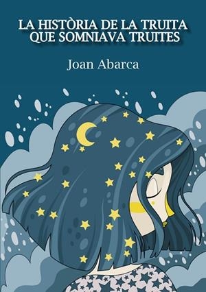 LA HISTÒRIA DE LA TRUITA QUE SOMNIAVA TRUITES | 9788418849084 | ABARCA SALLÉS, JOAN | Llibres Parcir | Llibreria Parcir | Llibreria online de Manresa | Comprar llibres en català i castellà online