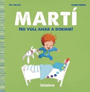 MARTÍ. NO VULL ANAR A DORMIR! | 9788424671334 | TILL THE CAT | Llibres Parcir | Librería Parcir | Librería online de Manresa | Comprar libros en catalán y castellano online