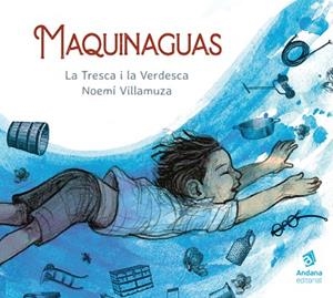 MAQUINAGUAS | 9788418762055 | LA TRESCA I LA VERDESCA | Llibres Parcir | Llibreria Parcir | Llibreria online de Manresa | Comprar llibres en català i castellà online