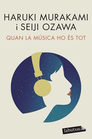 QUAN LA MÚSICA HO ÉS TOT | 9788418572517 | MURAKAMI, HARUKI/OZAWA, SEIJI | Llibres Parcir | Llibreria Parcir | Llibreria online de Manresa | Comprar llibres en català i castellà online