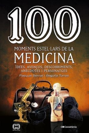 100 MOMENTS ESTEL·LARS DE LA MEDICINA | 9788413560755 | TORRES GALLARDO, BEGOÑA/BERNAT LÓPEZ, PASQUAL | Llibres Parcir | Llibreria Parcir | Llibreria online de Manresa | Comprar llibres en català i castellà online