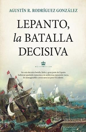 LEPANTO, LA BATALLA DECISIVA | 9788418757495 | AGUSTÍN R. RODRÍGUEZ GONZÁLEZ | Llibres Parcir | Librería Parcir | Librería online de Manresa | Comprar libros en catalán y castellano online