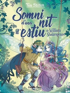 SOMNI D'UNA NIT D'ESTIU | 9788413890470 | STILTON, TEA | Llibres Parcir | Llibreria Parcir | Llibreria online de Manresa | Comprar llibres en català i castellà online
