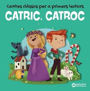 CATRIC, CATROC. CONTES CLÀSSICS PER A PRIMERS LECTORS | 9788448953959 | BALDÓ, ESTEL/GIL, ROSA/SOLIVA, MARIA | Llibres Parcir | Llibreria Parcir | Llibreria online de Manresa | Comprar llibres en català i castellà online