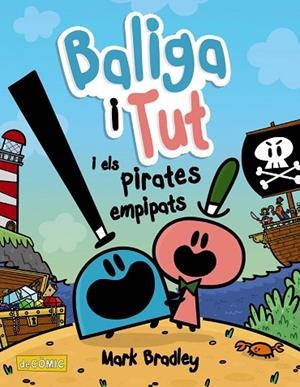 BALIGA I TUT I ELS PIRATES EMPIPATS | 9788448953867 | BRADLEY, MARK | Llibres Parcir | Llibreria Parcir | Llibreria online de Manresa | Comprar llibres en català i castellà online