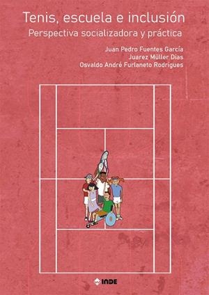 TENIS, ESCUELA E INCLUSIÓN | 9788497293945 | FUENTES GARCÍA, JUAN PEDRO / MÜLLER DIAS, JUAREZ / FURLANETO RODRIGUES, OSVALDO ANDRÉ FURLANETO RODR | Llibres Parcir | Librería Parcir | Librería online de Manresa | Comprar libros en catalán y castellano online