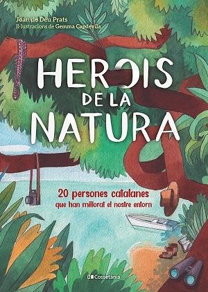 HEROIS DE LA NATURA | 9788413560816 | PRATS PIJOAN, JOAN DE DÉU | Llibres Parcir | Llibreria Parcir | Llibreria online de Manresa | Comprar llibres en català i castellà online