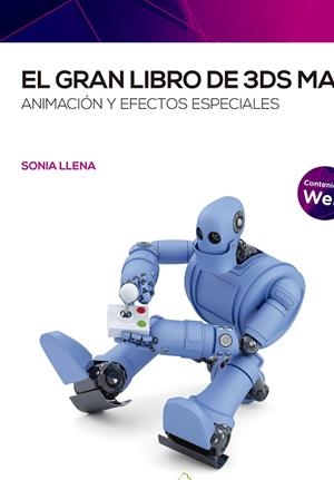 EL GRAN LIBRO DE 3DS MAX: ANIMACIÓN Y EFECTOS ESPECIALES | 9788426732521 | LLENA, SONIA | Llibres Parcir | Librería Parcir | Librería online de Manresa | Comprar libros en catalán y castellano online