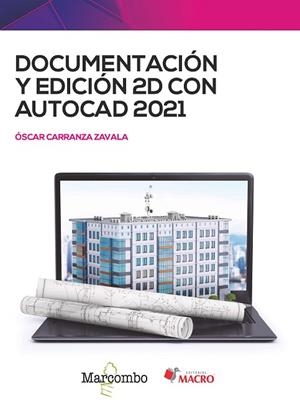 DOCUMENTACIÓN Y EDICIÓN 2D CON AUTOCAD 2021 | 9788426733696 | CARRANZA ZAVALA, ÓSCAR | Llibres Parcir | Llibreria Parcir | Llibreria online de Manresa | Comprar llibres en català i castellà online