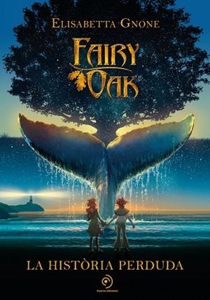 FAIRY OAK. LA HISTÒRIA PERDUDA | 9788418538865 | GNONE, ELISABETTA | Llibres Parcir | Llibreria Parcir | Llibreria online de Manresa | Comprar llibres en català i castellà online