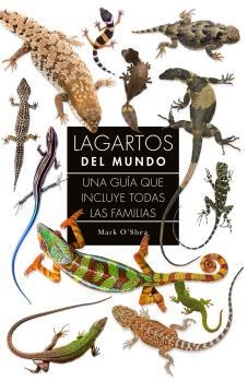 LAGARTOS DEL MUNDO: UNA GUIA QUE INCLUYE TODAS LAS FAMILIAS | 9788428217378 | O'SHEA, MARK | Llibres Parcir | Librería Parcir | Librería online de Manresa | Comprar libros en catalán y castellano online