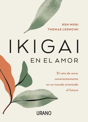 IKIGAI EN EL AMOR | 9788417694401 | LEONCINI, THOMAS/MOGI, KEN | Llibres Parcir | Llibreria Parcir | Llibreria online de Manresa | Comprar llibres en català i castellà online
