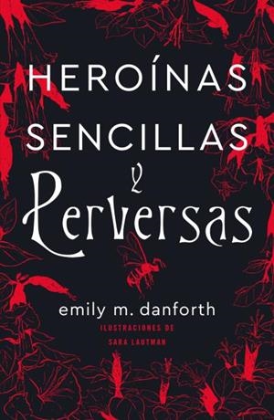 HEROÍNAS SENCILLAS Y PERVERSAS | 9788416517503 | DANFORTH, EMILY M. | Llibres Parcir | Llibreria Parcir | Llibreria online de Manresa | Comprar llibres en català i castellà online