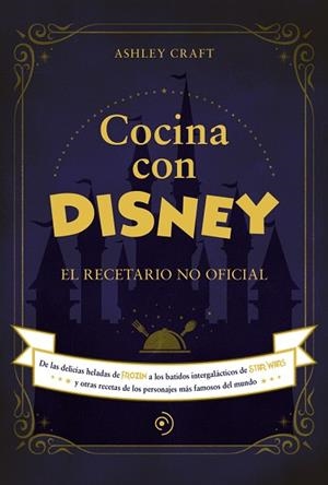 COCINA CON DISNEY | 9788418538773 | CRAFT, ASHLEY | Llibres Parcir | Llibreria Parcir | Llibreria online de Manresa | Comprar llibres en català i castellà online