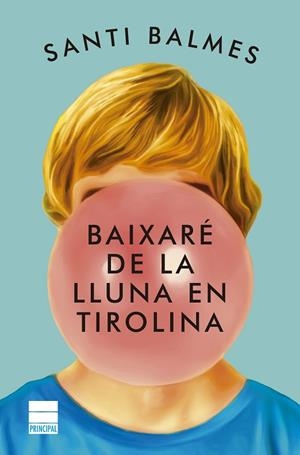 BAIXARÉ DE LA LLUNA EN TIROLINA | 9788418216336 | BALMES, SANTI | Llibres Parcir | Librería Parcir | Librería online de Manresa | Comprar libros en catalán y castellano online