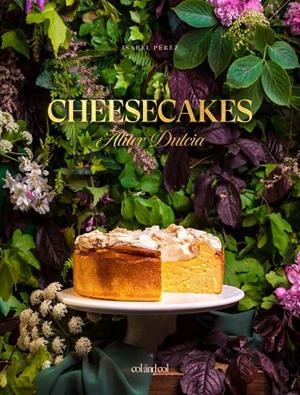 CHEESECAKES. ALITER DULCIA | 9788412033489 | PÉREZ SARDIÑA, ISABEL | Llibres Parcir | Llibreria Parcir | Llibreria online de Manresa | Comprar llibres en català i castellà online