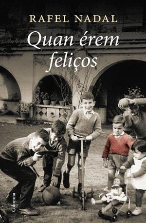 QUAN ÉREM FELIÇOS | 9788466428385 | NADAL, RAFEL | Llibres Parcir | Llibreria Parcir | Llibreria online de Manresa | Comprar llibres en català i castellà online