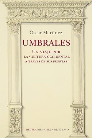 UMBRALES. UN VIAJE POR LA CULTURA OCCIDENTAL A TRAVÉS DE SUS PUERTAS | 9788418708275 | MARTÍNEZ, ÓSCAR | Llibres Parcir | Llibreria Parcir | Llibreria online de Manresa | Comprar llibres en català i castellà online