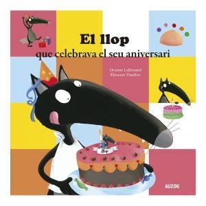 EL LLOP QUE CELEBRAVA EL SEU ANIVERSARI | 9782733879924 | LALLEMAND, ORIANNE/THUILLIER, ÉLÉONORE | Llibres Parcir | Llibreria Parcir | Llibreria online de Manresa | Comprar llibres en català i castellà online